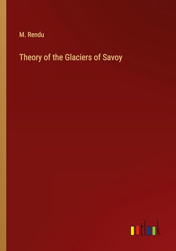 Theory of the Glaciers of Savoy