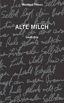 Alte Milch: Gedichte