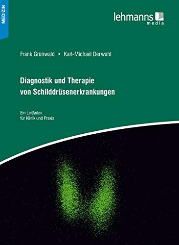 Diagnostik und Therapie von Schilddrüsenerkrankungen - Karl-Michael Derwahl Frank Grünwald Gebunden