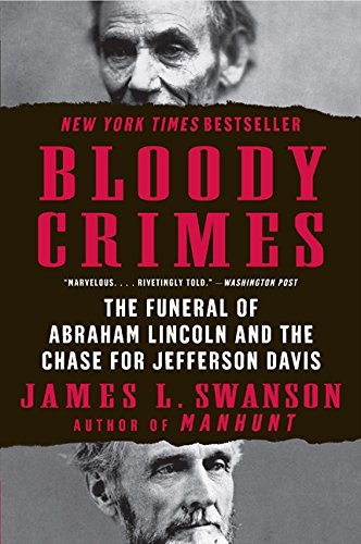 Bloody Crimes: The Funeral of Abraham Lincoln and the Chase for Jefferson Davis (P.S.)