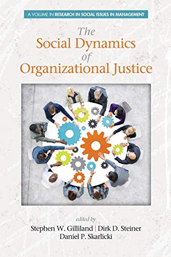 The Social Dynamics of Organizational Justice (Research in Social Issues in Management)