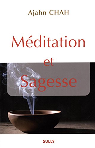 Méditation Et Sagesse : Les Enseignements D'un Maître Bouddhiste De La Tradition De La Forêt