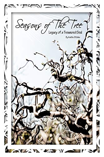 Seasons of the Tree: Legacy of a Treasured Soul
