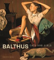 Balthus - Cats and Girls: In Zusammenarbeit mit dem Metropolitan Museum of Art, New York