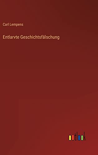 Entlarvte Geschichtsfälschung