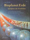 Bioplanet Erde. Spielplatz der Evolution