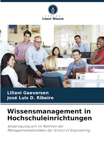 Wissensmanagement in Hochschuleinrichtungen: Wissensaustausch im Rahmen der Managementaktivitäten der School of Engineering