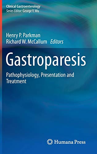 Gastroparesis: Pathophysiology, Presentation and Treatment (Clinical Gastroenterology)