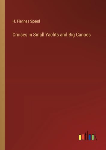 Cruises in Small Yachts and Big Canoes