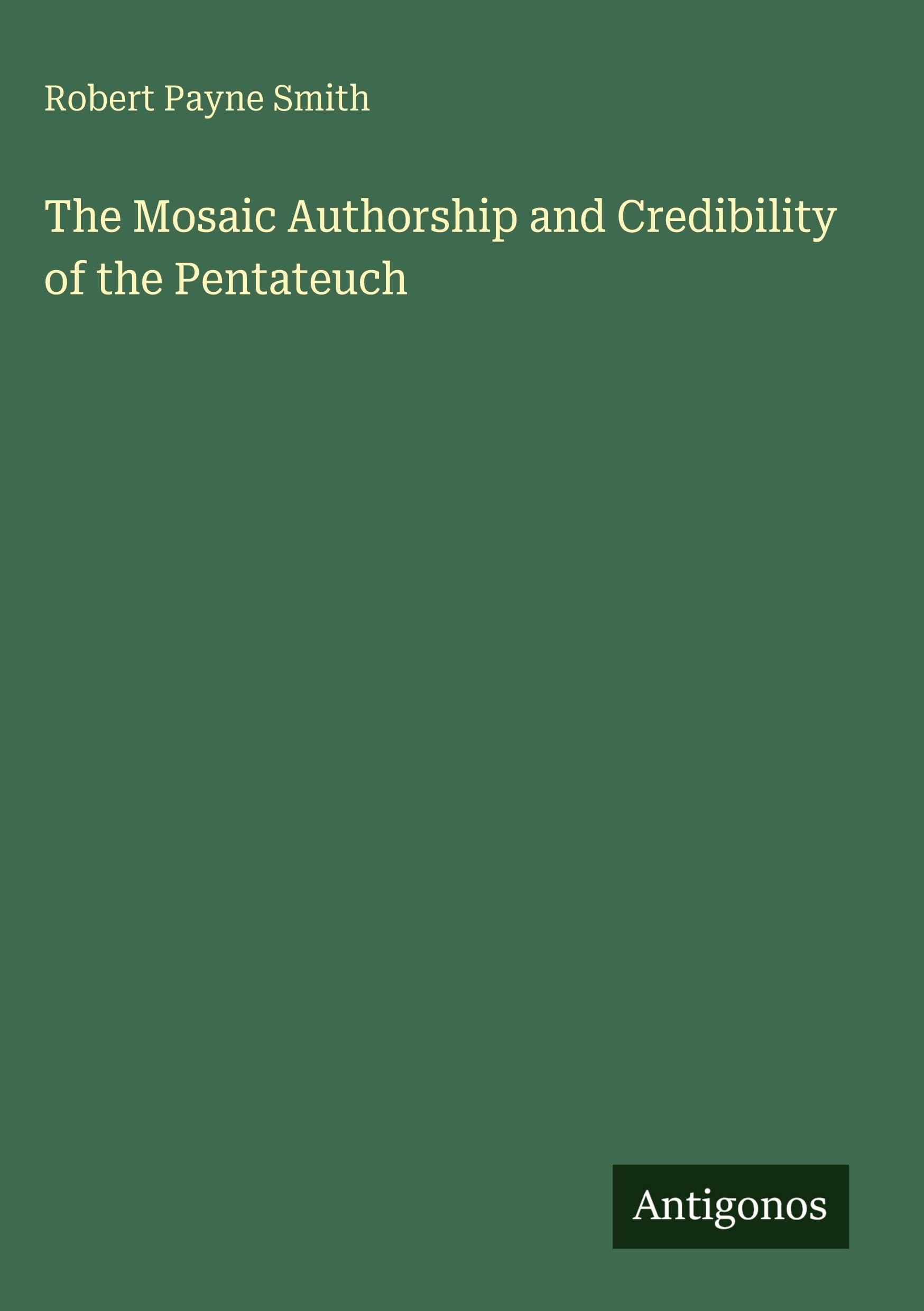 The Mosaic Authorship and Credibility of the Pentateuch