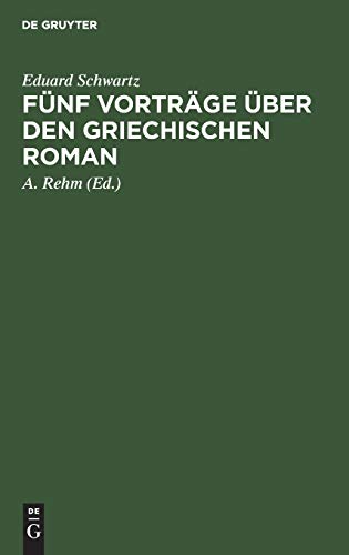 Fünf Vorträge über den griechischen Roman: Das Romanhafte in der erzählenden Literatur der Griechen
