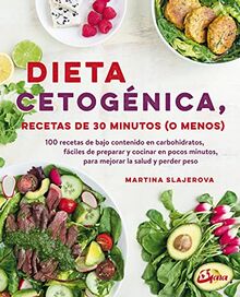 Dieta cetogénica : recetas de 30 minutos (o menos) : 100 recetas de bajo contenido en carbohidratos, fácil de preparar y cocinar en pocos minutos, ... la salud y perder peso (Nutrición y salud)