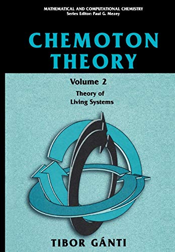 Chemoton Theory: Theory of Living Systems (Mathematical and Computational Chemistry)