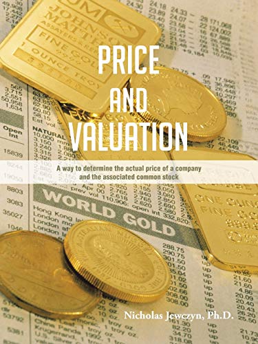 Price and Valuation: A Way to Determine the Actual Price of a Company and the Associated Common Stock