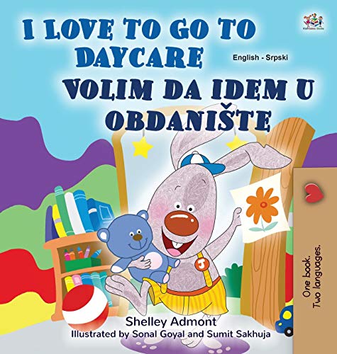 I Love to Go to Daycare (English Serbian Bilingual Book for Kids - Latin Alphabet): Serbian - Latin Alphabet (English Serbian Bilingual Collection - Latin)