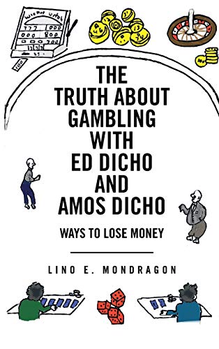 The Truth about Gambling with Ed Dicho and Amos Dicho: Ways to Lose Money