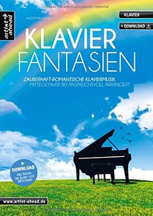 Klavier-Fantasien: Zauberhaft-romantische Klaviermusik - mittelschwer bis anspruchsvoll arrangiert (inkl. Download). Piano. Songbook.