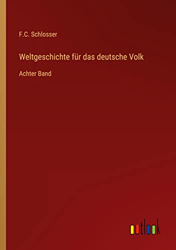 Weltgeschichte für das deutsche Volk: Achter Band