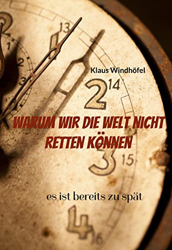 Warum wir die Welt nicht retten können: es ist bereits zu spät