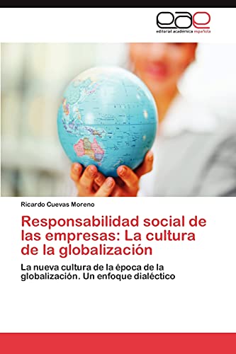 Responsabilidad social de las empresas: La cultura de la globalización: La nueva cultura de la época de la globalización. Un enfoque dialéctico