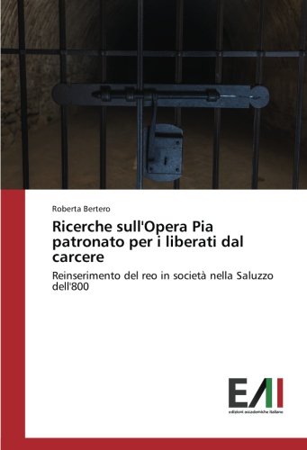 Ricerche sull'Opera Pia patronato per i liberati dal carcere: Reinserimento del reo in società nella Saluzzo dell'800