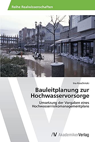 Bauleitplanung zur Hochwasservorsorge: Umsetzung der Vorgaben eines Hochwasserrisikomanagementplans