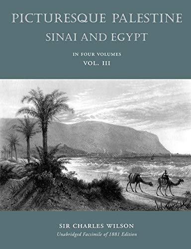 Picturesque Palestine: Sina and Egypt: Sinai and Egypt: Volume III