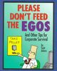 Don't Feed the Egos: And Other Tips for Corporate Survival (Dilbert Books (Hardcover Andrews McMeel))