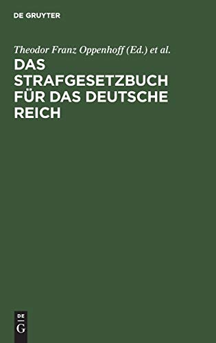 Das Strafgesetzbuch für das Deutsche Reich: Nebst dem Einführungs-Gesetze vom 31. Mai 1870 und dem Einführungs-Gesetze für Elsaß-Lothringen vom 30. August 1871