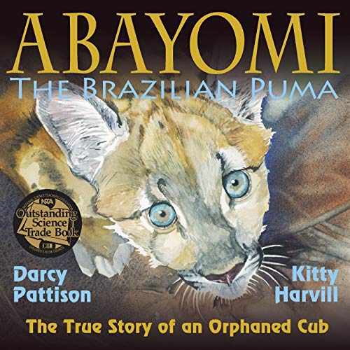 Abayomi, the Brazilian Puma: The True Story of an Orphaned Cub (Another Extraordinary Animal, Band 2)