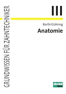 Grundwissen für Zahntechniker, Tl.3, Anatomie