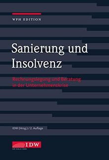 Sanierung und Insolvenz 2022: Rechnungslegung und Beratung in der Unternehmenskrise (IDW WPH Edition: Wirtschaftsprüfung und Rechnungslegung)