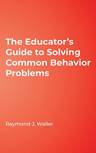 The Educator's Guide to Solving Common Behavior Problems
