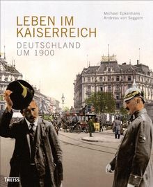 Leben im Kaiserreich: Deutschland um 1900