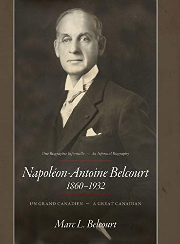 Napoléon-Antoine Belcourt: Un Grand Canadien - A Great Canadian