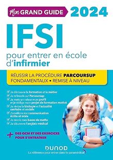Mon grand guide IFSI 2024 pour entrer en école d'infirmier : réussir la procédure Parcoursup, fondamentaux, remise à niveau