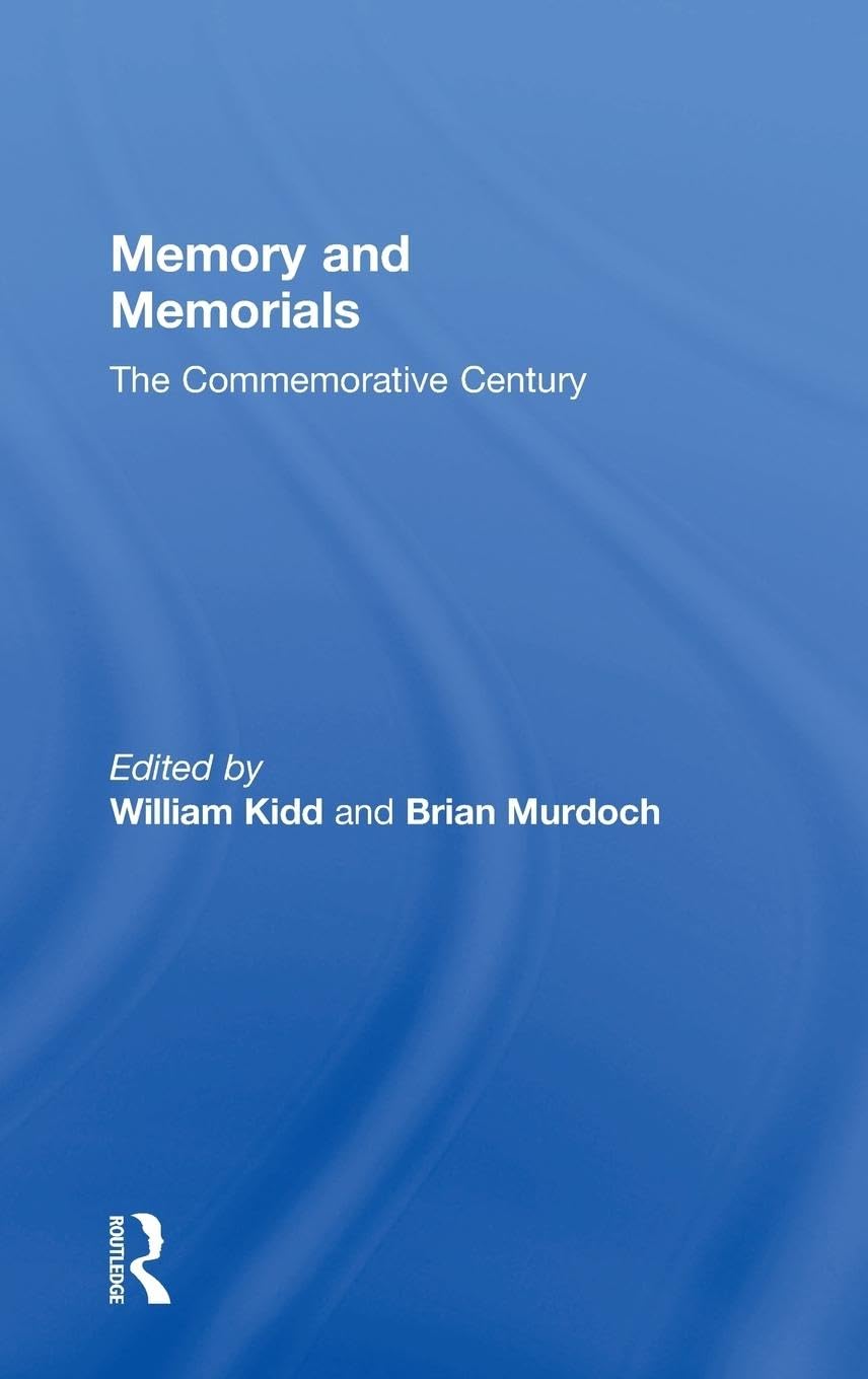 Memory and Memorials: The Commemorative Century (Modern Economic and Social History)