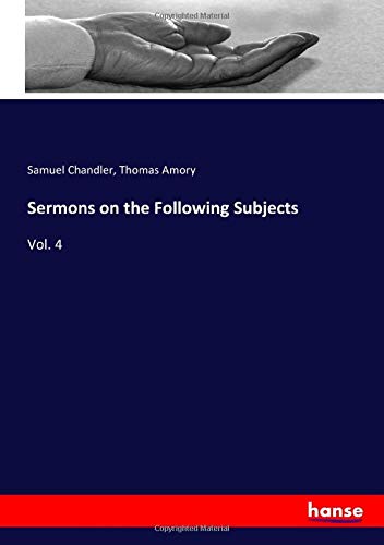 Sermons on the Following Subjects: Vol. 4