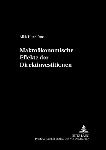 Makroökonomische Effekte der Direktinvestitionen (Schriften zur Wirtschaftstheorie und Wirtschaftspolitik)