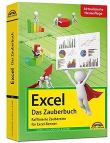 Excel - Das Zauberbuch: Raffinierte Zaubereien für Excel-Kenner: 3. aktualisierte Auflage für alle Excel Versionen 2007 - 2019