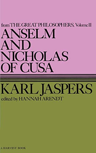 Anselm And Nicholas Of Cusa: From the Great Philosophers : The Original Thingers (Harvest Book, Hb 289)