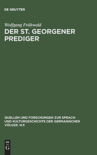 Der St. Georgener Prediger: Studien zur Wandlung des geistlichen Gehaltes (Quellen und Forschungen zur Sprach- und Kulturgeschichte der germanischen Völker. N.F., 9, Band 9)