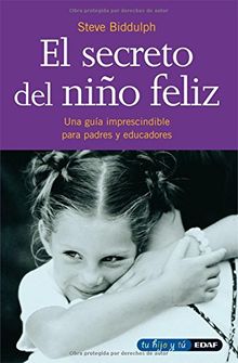 EL SECRETO DEL NIÑO FELIZ (Tu hijo y tú)