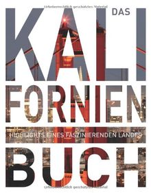Das Kalifornien Buch: Highlights eines faszinierenden Landes