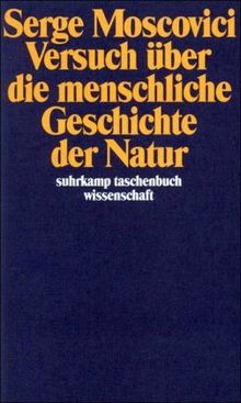 Versuch über die menschliche Geschichte der Natur (suhrkamp taschenbuch wissenschaft)