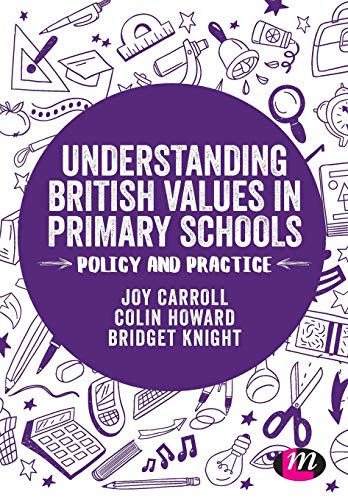 Understanding British Values in Primary Schools: Policy and practice (Transforming Primary QTS)