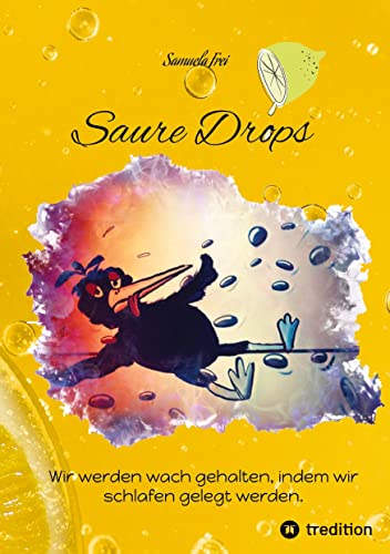 Saure Drops,: Wir werden wach gehalten, indem wir schlafen gelegt werden (Süss und Sauer)
