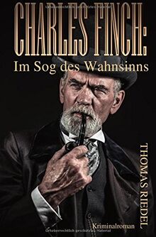 Dr. Charles Finch: Charles Finch: Im Sog des Wahnsinns