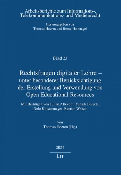 Rechtsfragen digitaler Lehre - unter besonderer Berücksichtigung der Erstellung und Verwendung von Open Educational Resources: Mit Beiträgen von ... Telekommunikations- und Medienrecht)