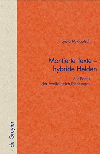 Montierte Texte - hybride Helden: Zur Poetik der Wolfdietrich-Dichtungen (Quellen und Forschungen zur Literatur- und Kulturgeschichte)